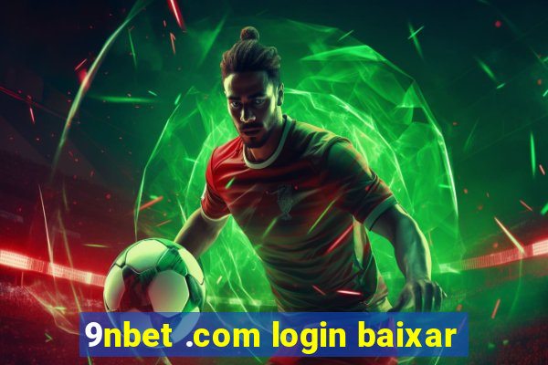 9nbet .com login baixar